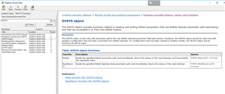 Restriction The DVSYS object works only with parameter paths that use DeltaV Operate parameter field path syntax; therefore, the DVSYS object should be used only with graphics configuration that has been converted from DeltaV Operate. For configuration that has been created in Graphics Studio, the DLSYS object and its functions should be used. 